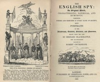 The English Spy: An o r iginal Wo r k Characteristic, Satirical, a nd Humo r ous. Comprising Scenes a nd Sketches In Every Rank Of Society, Being Po r traits Drawn fr om The Life ارض الكتب