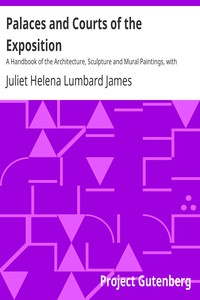 ارض الكتب Palaces a nd Courts Of The Exposition A Ha ndbook Of The Architecture, Sculpture a nd Mural Paintings, With Special Reference To The Symbolism